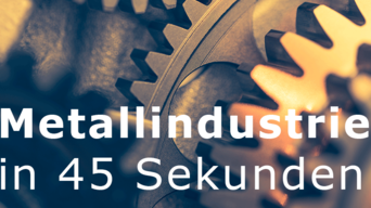 Metallindustrie in 45 Sekunden: Eine Kurzinformation der österreichischen Kreditversicherung ACREDIA.